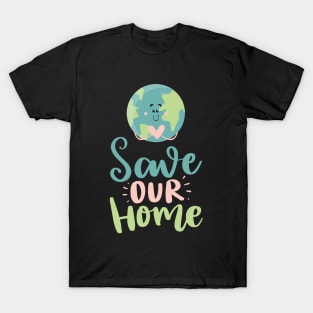 Save Our Home Earth day 2023 T-Shirt